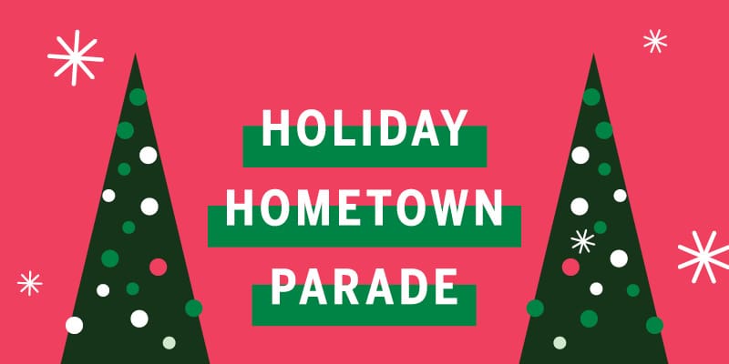 HOLIDAY HOMETOWN PARADE